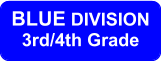 BLUE DIVISION 3rd/4th Grade