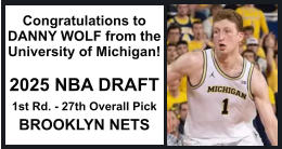 Congratulations to DANNY WOLF from the University of Michigan!  2025 NBA DRAFT 1st Rd. - 27th Overall Pick BROOKLYN NETS
