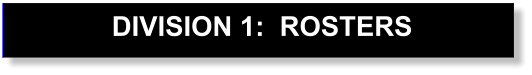 DIVISION 1:  ROSTERS