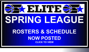 SPRING LEAGUE ROSTERS & SCHEDULE  NOW POSTED CLICK TO VIEW